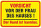 Schild Vorsicht vor der Frau des Hauses aus Aluminium-Verbundmaterial 3mm stark 20 x 30 cm