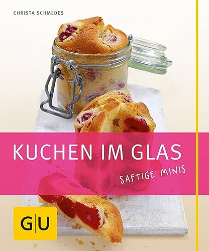 Kuchen im Glas: Saftige Minis (GU Just Cooking)