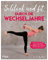 Schlank und fit durch die Wechseljahre: Das Trainingsprogramm gegen Hormonchaos, Muskelabbau, Hitzewallungen und Gewichtszunahme
