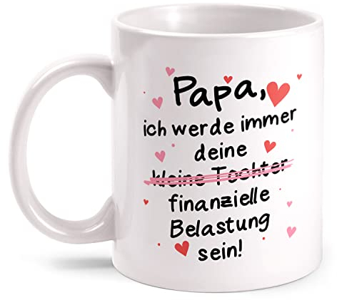 Fashionalarm Papa - werde Immer Deine finanzielle Belastung Sein Tasse mit Spruch lustig Motiv - beidseitig Bedruckt | Geschenk-Idee für Väter, Weiß 330ml