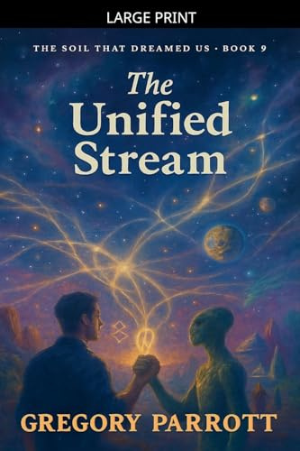 The Unified Stream (The Soil That Dreamed Us, Band 9)