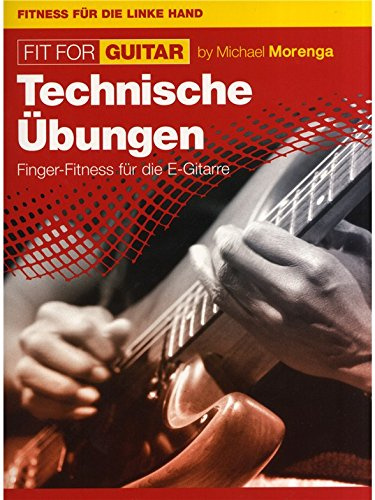 Michael Morenga: Fit For Guitar - Technische Übungen. Für Gitarre