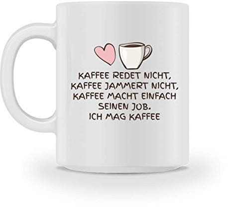 Galeriemode Kaffee redet nicht Kaffee jammert nicht Ich mag Kaffee - Tasse