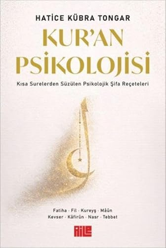 Kur'an Psikolojisi: Kisa Surelerden Süzülen Psikolojik Sifa Receteleri