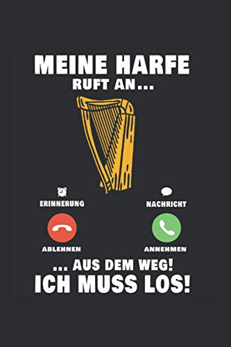 Harfe Notizbuch: Meine Harfe ruft an Aus dem Weg Ich muss los Harfenist Harfe Harfenistin Orchester / 6x9 Zoll / 120 leere Notenblätter Seiten