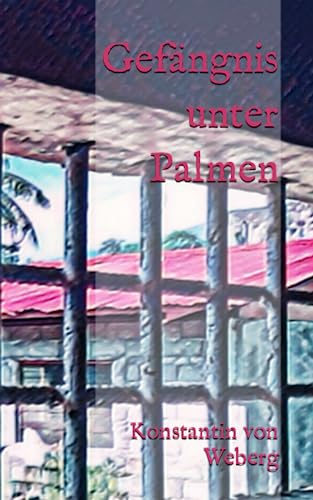 Gefängnis unter Palmen