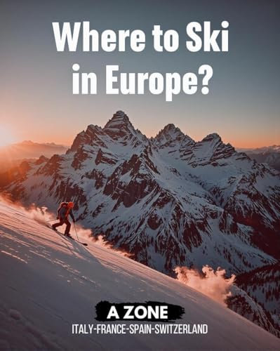 Where to ski in Europe?: Best ski resorts - Zone A - Italy, France, Spain and Switzerland (English Edition)