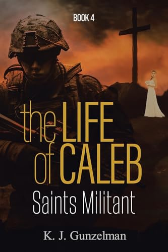 Saints Militant: The Life of Caleb Series
