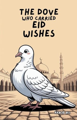The Dove Who Carried Eid Wishes