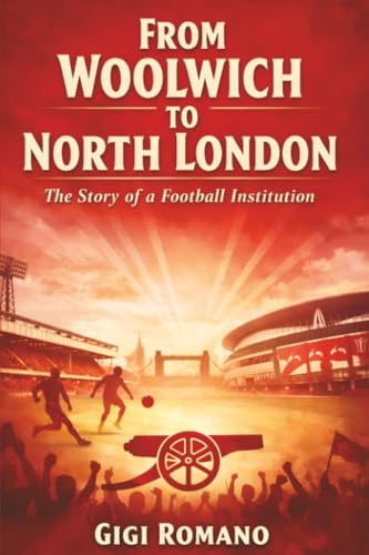 From Woolwich to North London: The Story of a Football Institution