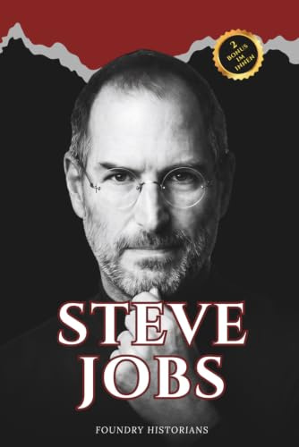 Steve Jobs: Eine inspirierende Geschichte eines unermüdlichen Technologieinnovators für neugierige Kinder, Teenager und Geschichtsbegeisterte