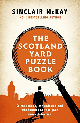 The Scotland Yard Puzzle Book: Crime Scenes, Conundrums and Whodunnits to test your inner detective (English Edition)