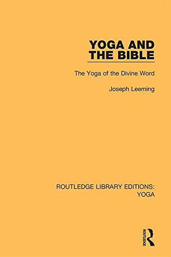 Yoga and the Bible: The Yoga of the Divine Word (Routledge Library Editions: Yoga Book 8) (English Edition)