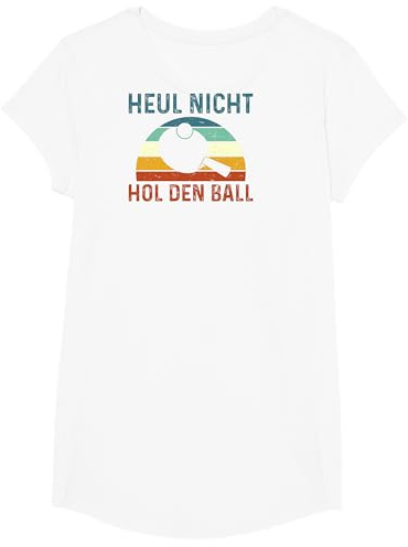 Tischtennisspieler Tischtennis Heul Nicht HOL Den Ball T-Shirt