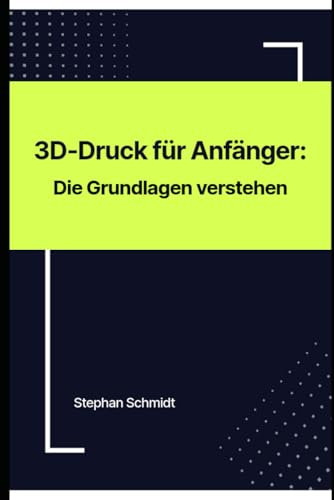3D-Druck für Anfänger: Die Grundlagen verstehen