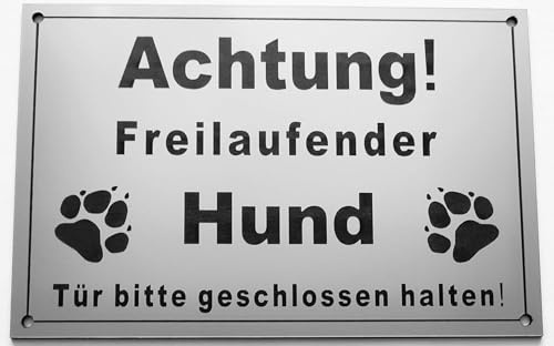 Warnschild Achtung Freilaufender Hund, Tür geschlossen halten, Schild Hundeschild Silber (30x20cm 4 Löcher Ecke)