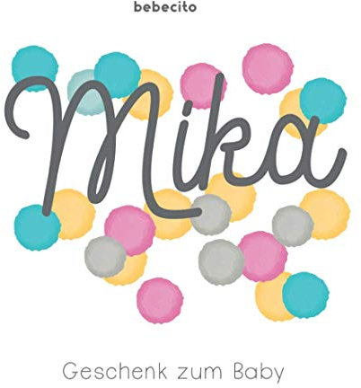Mika - Geschenk zum Baby: Personalisiert zu Schwangerschaft, Babyparty und Geburt: Album und Babybuch zum Eintragen