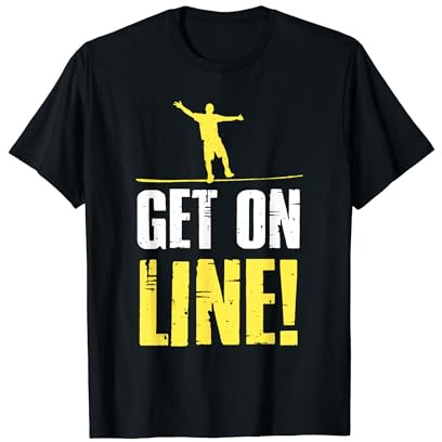 Get On Line Slacklining Slackliner Slacklines Slackline T-Shirt