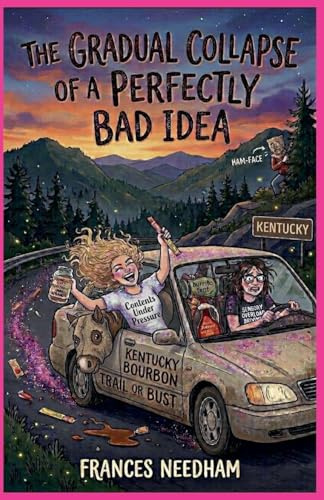 Kentucky Burbon Trail Or Bust (The Gradual Collapse of a Perfectly Bad Idea, Band 2)