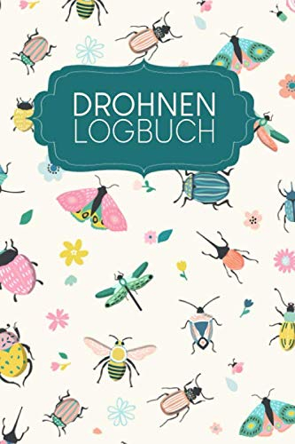 Drohnen Logbuch: Logbuch für Drohnen Flieger zur Dokumentation von Flügen mit Drohnen und Multicoptern | Motiv: Frühlingstiere