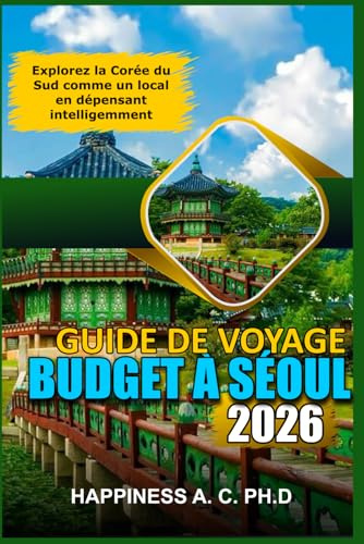 GUIDE DE VOYAGE BUDGET À SÉOUL 2026: Explorez la Corée du Sud comme un local en dépensant intelligemment