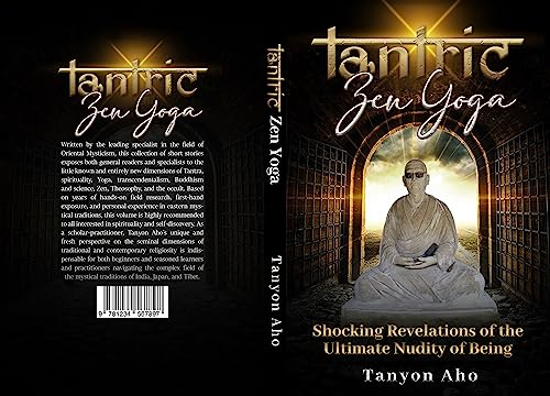 TANTRIC ZEN YOGA: Shocking Revelations of the Ultimate Nudity of Being (English Edition)