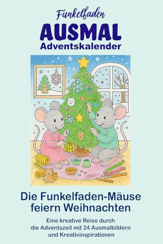 Funkelfaden Ausmal-Adventskalender – Die Mäuse feiern Weihnachten: Malbuch Adventskalender mit 24 Ausmalbildern & kurzen Vorlese-Texten & Bastelideen