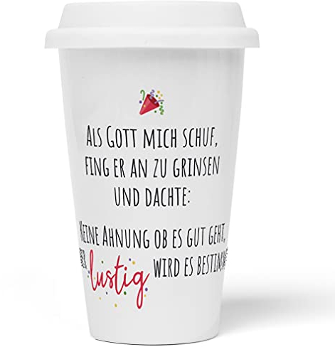 JUNIWORDS To-Go Becher mit Deckel, Als Gott mich schuf, fing er an zu grinsen und dachte, keine Ahnung ob es gut geht, aber lustig wird es bestimmt!