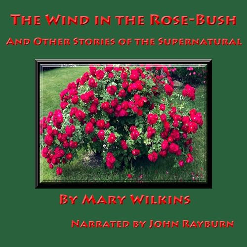 The Wind in the Rose-Bush: And Other Supernatural Stories