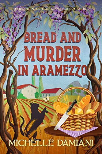 Bread and Murder in Aramezzo: Murder in an Italian Village, Book 2: Murder in an Italian Village, Book Two