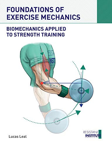 FOUNDATIONS OF EXERCISE MECHANICS: Biomechanics applied to Strength Training (English Edition)