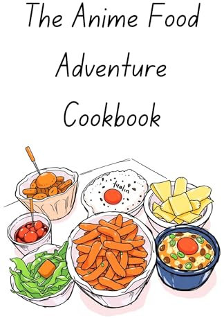 The Anime Food Adventure Cookbook (English Edition)