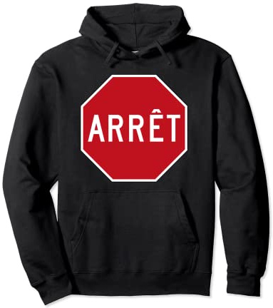 Panneau stop Arrêt français canadien Québec Sweat à Capuche