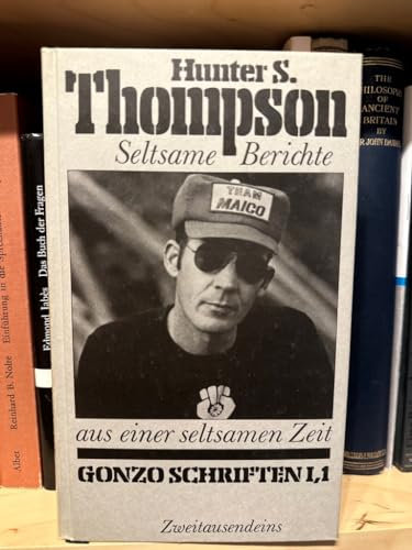Gonzo Schriften I, 1: Seltsame Berichte aus einer seltsamen Zeit