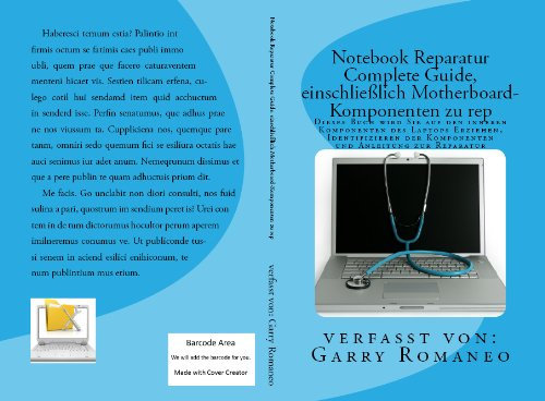 Notebook Reparatur Complete Guide, einschließlich Motherboard-Komponenten zu reparieren! (German Edition)