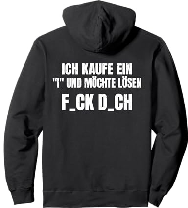 Backprint Ich kaufe ein I und möchte lösen F_ck D_ch Pullover Hoodie