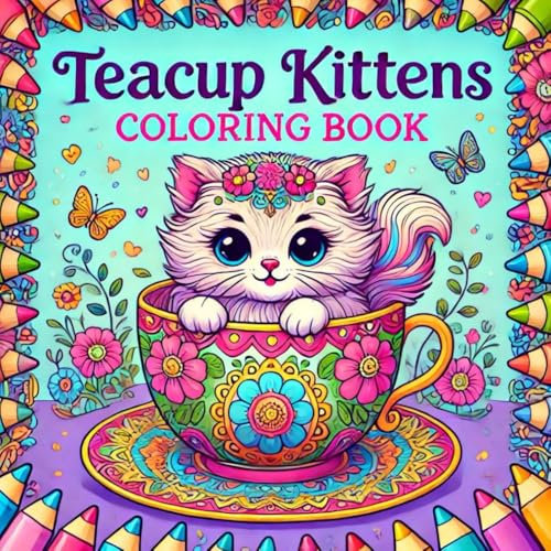 Teacup Kittens Coloring Book: Whimsical Pages for Adults to Color In (Teacup Coloring)