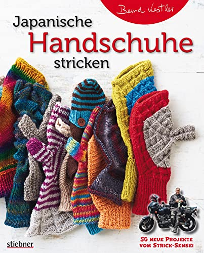 Japanische Handschuhe stricken: Fingerlose Handschuhe und Fäustlinge mit Klappe an einem Stück gestrickt. Strickmuster von edel bis witzig für Erwachsene und Kinder - entworfen vom Strick-Sensei.