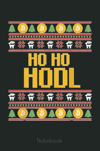 Ho Ho Hodl Ugly Christmas Bitcoin Xmas Cryptocurrency Fans Notebook: Transaction Log Ledger, Air Drop Tracker, Passwords Book for New and Experienced Traders 6x9 110 Page Gift Journal