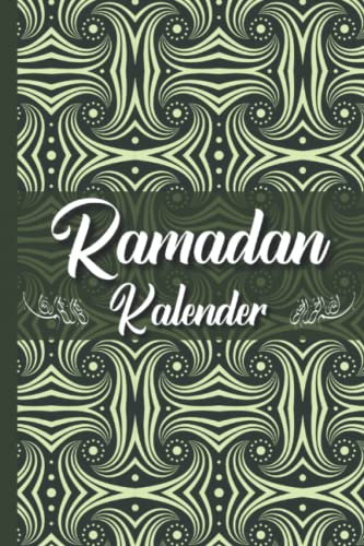 Ramadan Kalender: Ramadan Buch und Planer - Ramadan Tagebuch und Ramazan Kalender für den Fastenmonat - Tägliche Dua und Hadith - Quran lesen - ... Wachstum, Gesundheit und Dankbarkeit