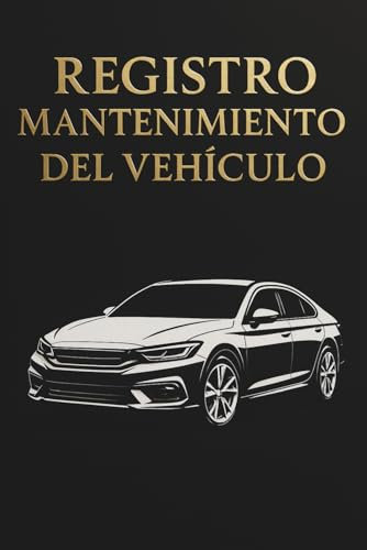 Libro de Registro del Mantenimiento del Vehículo: Registra Toda la Información Necesaria de tu Vehículo Mantenimiento, ITV, Reparaciones, Chequeos ... Datos del Vehículo y Lista de Contactos