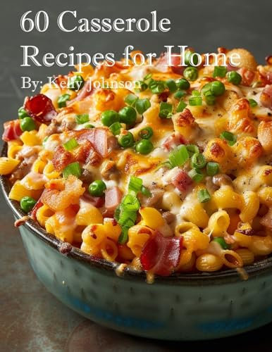 60 Casserole Recipes for Home