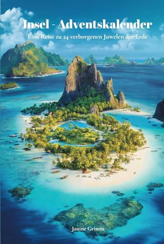 Insel-Adventskalender: Eine Reise zu 24 verborgenen Juwelen der Erde