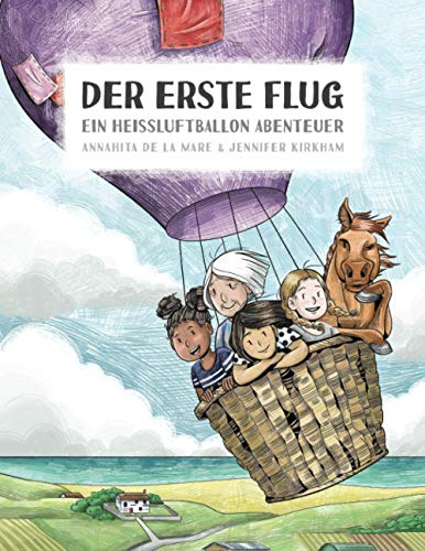 Der Erste Flug: Eine Geschichte über Mut, Freundschaft und Beharrlichkeit (Ein Heissluftballon Abenteuer, Band 1)