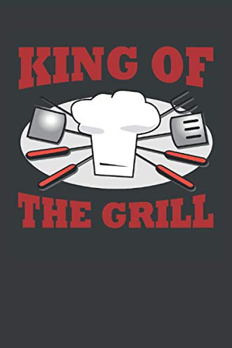 King of The Grill: Pitmaster's Log Book - Barbecue Notes & Perfected Recipes