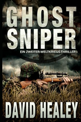 Ghost Sniper: Ein Zweiter-Weltkriegs-Thriller (Die Caje-Cole-Serie, Band 1)