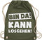 Turnbeutel Rucksack - Sprüche Statement mit - Bin da kann losgehen Spruch I - Unisize - Olivgrün - hipster bag beutel+rucksack+mit+sprüchen sprueche gruppen beutel tasche party sprüchen