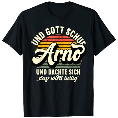 Name Arno Spruch - Und Gott Schuf Arno T-Shirt