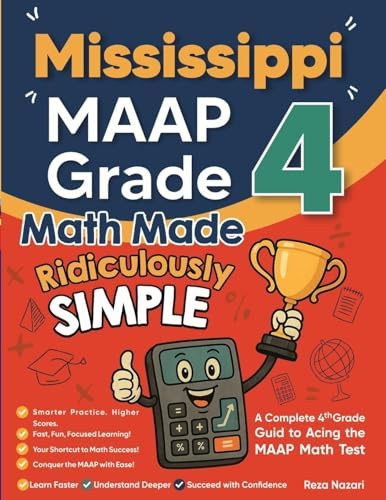 Mississippi MAAP Grade 4 Math Made Ridiculously Simple: A Comprehensive 4th Grade Guide to Acing MAAP Math