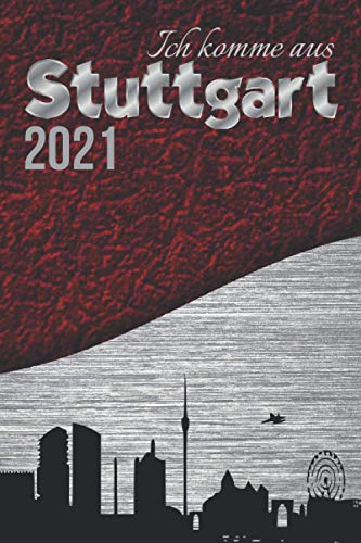 Ich komme aus STUTTGART meine Stadt|Bin stolz auf dich Geschenk Souvenir|Silhouette Softcover Terminplaner 2021 für SIE & IHN Jugendliche Erwachsene: ... A5 zum Notieren Organisieren gut Realisieren